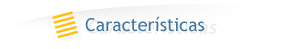 Caracter&iacute;sticas
